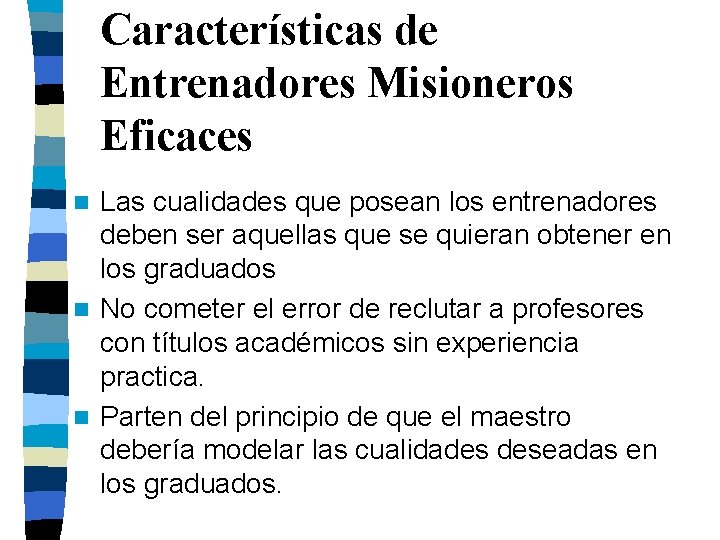 Características de Entrenadores Misioneros Eficaces Las cualidades que posean los entrenadores deben ser aquellas