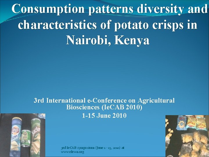 Consumption patterns diversity and characteristics of potato crisps in Nairobi, Kenya 3 rd International