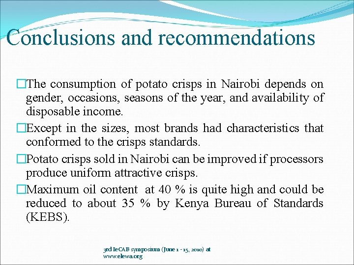 Conclusions and recommendations �The consumption of potato crisps in Nairobi depends on gender, occasions,