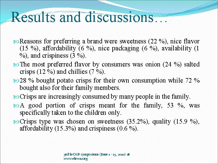 Results and discussions… Reasons for preferring a brand were sweetness (22 %), nice flavor