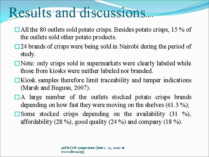 Results and discussions…. �All the 80 outlets sold potato crisps. Besides potato crisps, 15