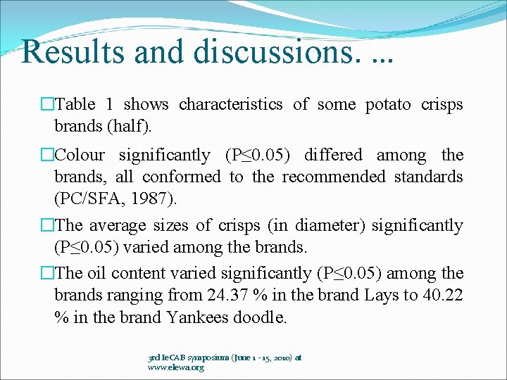 Results and discussions. … �Table 1 shows characteristics of some potato crisps brands (half).