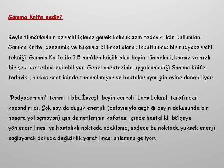 Gamma Knife nedir? Beyin tümörlerinin cerrahi işleme gerek kalmaksızın tedavisi için kullanılan Gamma Knife,