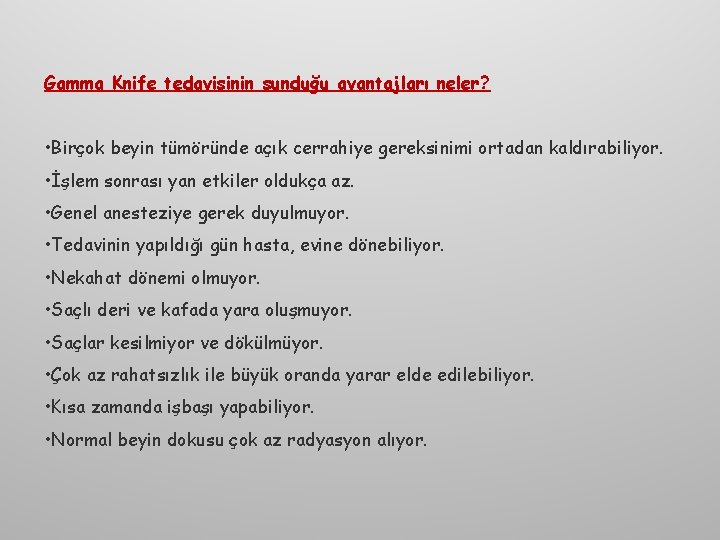 Gamma Knife tedavisinin sunduğu avantajları neler? • Birçok beyin tümöründe açık cerrahiye gereksinimi ortadan