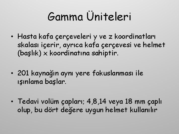 Gamma Üniteleri • Hasta kafa çerçeveleri y ve z koordinatları skalası içerir, ayrıca kafa