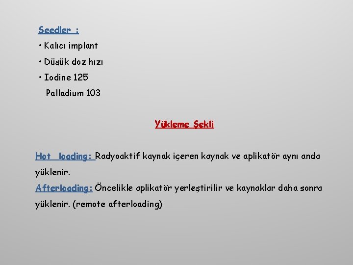 Seedler : • Kalıcı implant • Düşük doz hızı • Iodine 125 Palladium 103