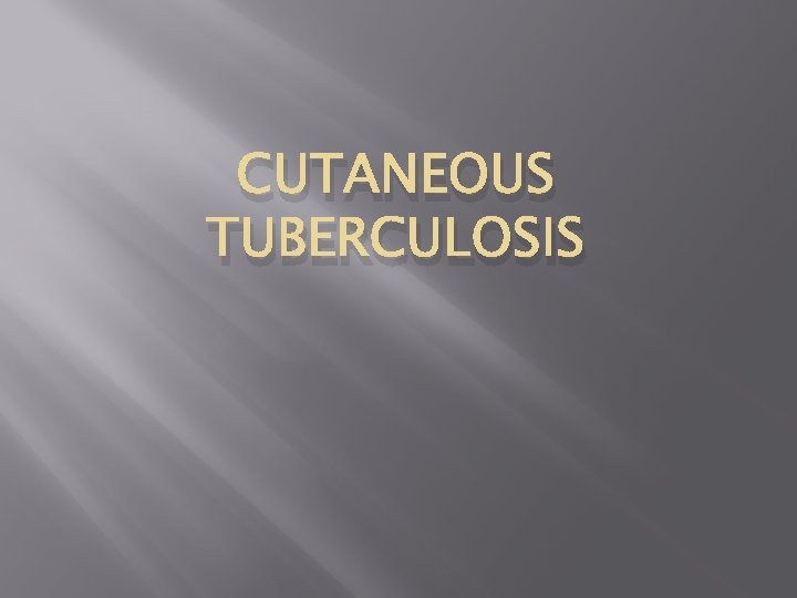 CUTANEOUS TUBERCULOSIS 