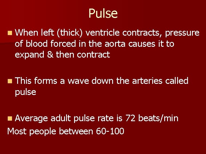 Pulse n When left (thick) ventricle contracts, pressure of blood forced in the aorta