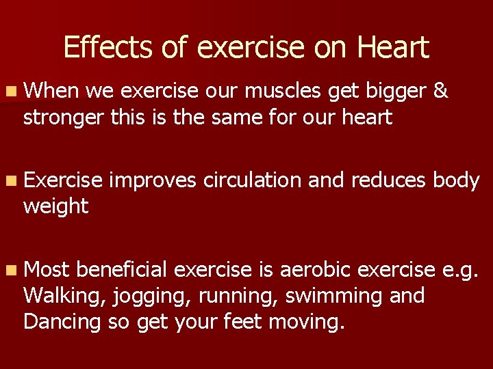 Effects of exercise on Heart n When we exercise our muscles get bigger &