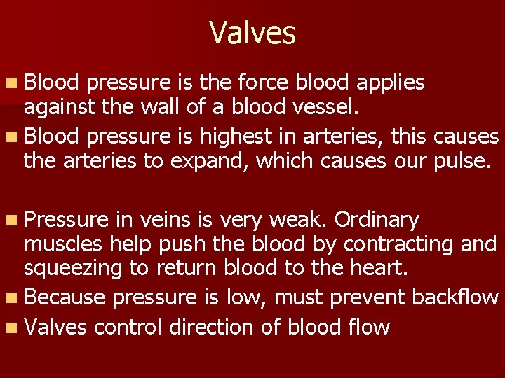 Valves n Blood pressure is the force blood applies against the wall of a