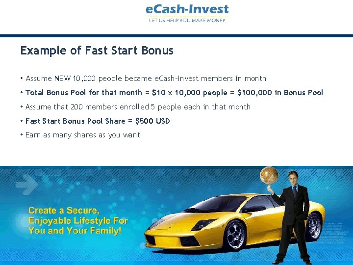 Example of Fast Start Bonus • Assume NEW 10, 000 people became e. Cash-Invest