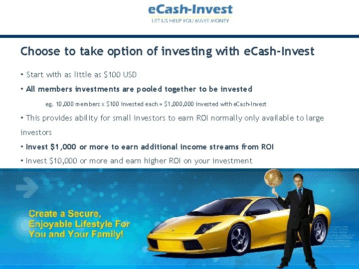 Choose to take option of investing with e. Cash-Invest • Start with as little