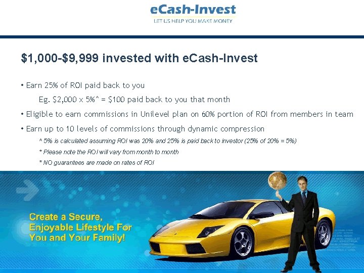 $1, 000 -$9, 999 invested with e. Cash-Invest • Earn 25% of ROI paid