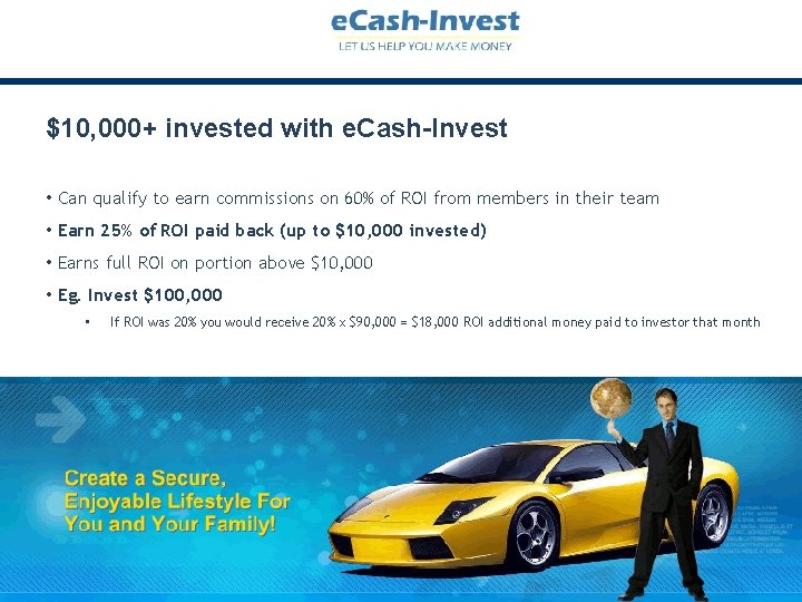 $10, 000+ invested with e. Cash-Invest • Can qualify to earn commissions on 60%