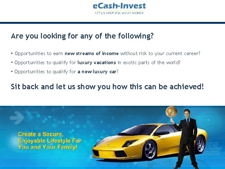 Are you looking for any of the following? • Opportunities to earn new streams