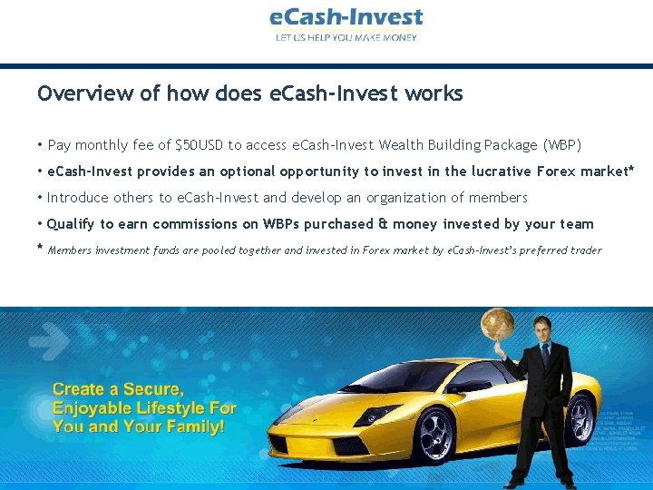 Overview of how does e. Cash-Invest works • Pay monthly fee of $50 USD