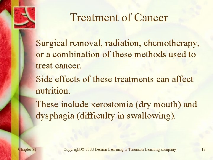 Treatment of Cancer Surgical removal, radiation, chemotherapy, or a combination of these methods used