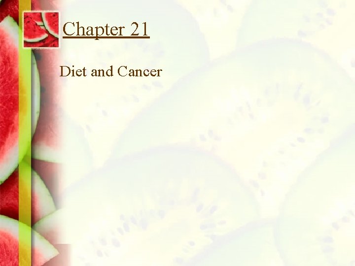 Chapter 21 Diet and Cancer 