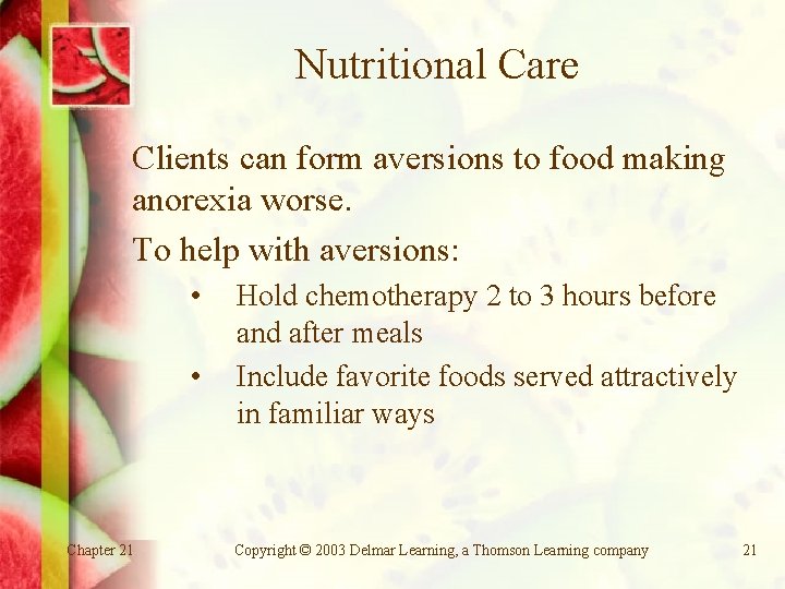 Nutritional Care Clients can form aversions to food making anorexia worse. To help with