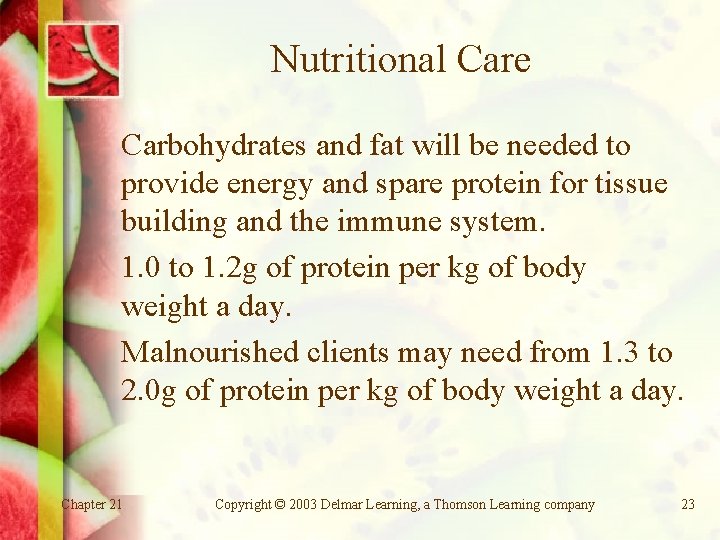 Nutritional Care Carbohydrates and fat will be needed to provide energy and spare protein