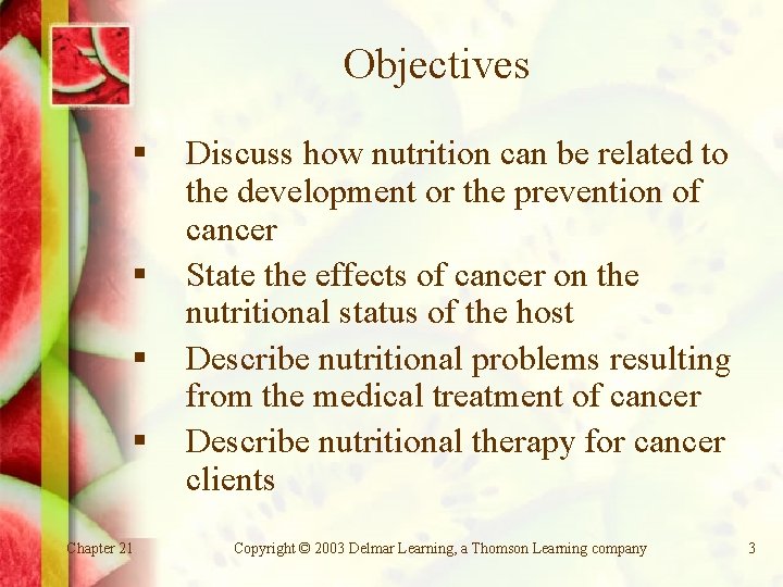 Objectives § § Chapter 21 Discuss how nutrition can be related to the development