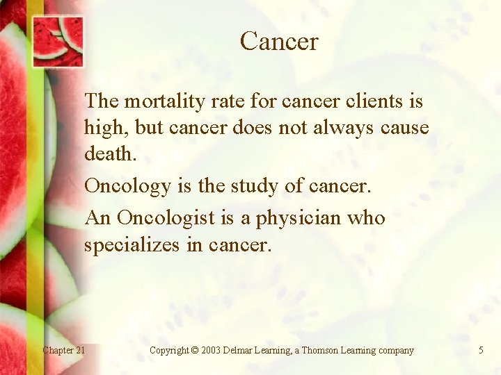 Cancer The mortality rate for cancer clients is high, but cancer does not always