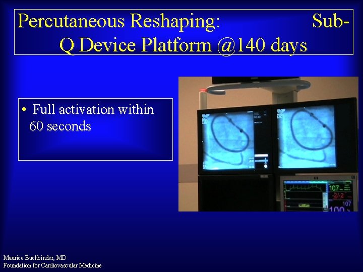 Percutaneous Reshaping: Sub. Q Device Platform @140 days • Full activation within 60 seconds