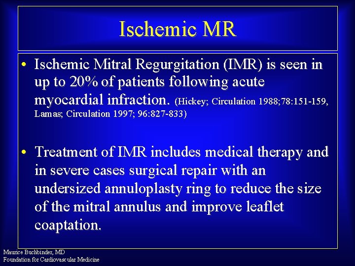 Ischemic MR • Ischemic Mitral Regurgitation (IMR) is seen in up to 20% of
