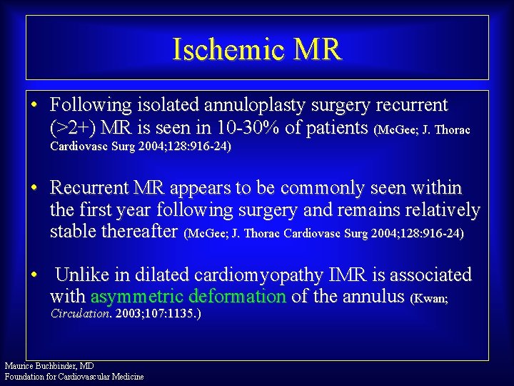 Ischemic MR • Following isolated annuloplasty surgery recurrent (>2+) MR is seen in 10