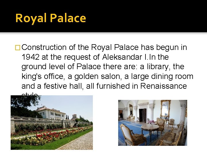Royal Palace � Construction of the Royal Palace has begun in 1942 at the