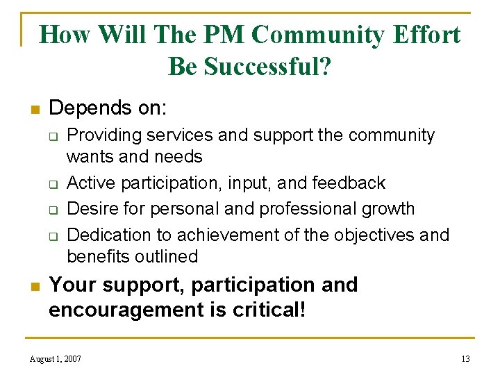 How Will The PM Community Effort Be Successful? n Depends on: q q n