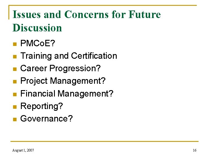 Issues and Concerns for Future Discussion n n n PMCo. E? Training and Certification