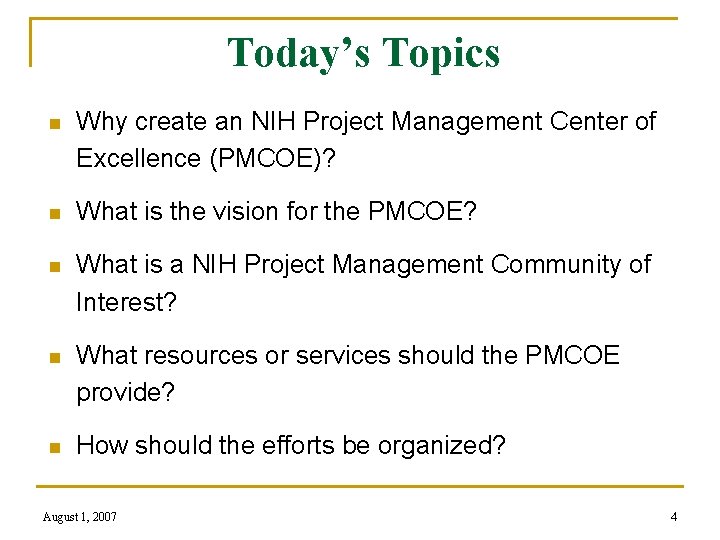 Today’s Topics n Why create an NIH Project Management Center of Excellence (PMCOE)? n