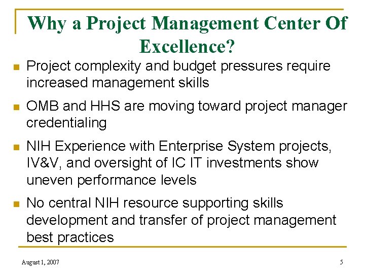 Why a Project Management Center Of Excellence? n Project complexity and budget pressures require
