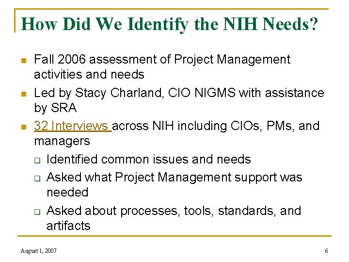 How Did We Identify the NIH Needs? n n n Fall 2006 assessment of