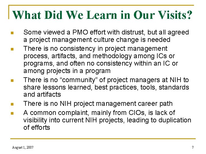 What Did We Learn in Our Visits? n n n Some viewed a PMO