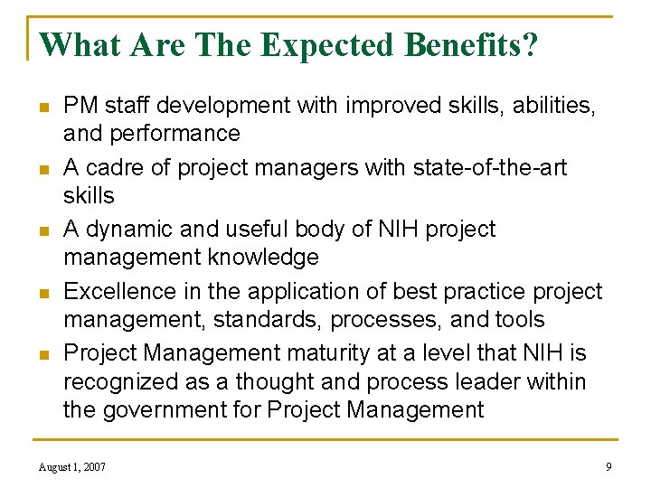 What Are The Expected Benefits? n n n PM staff development with improved skills,