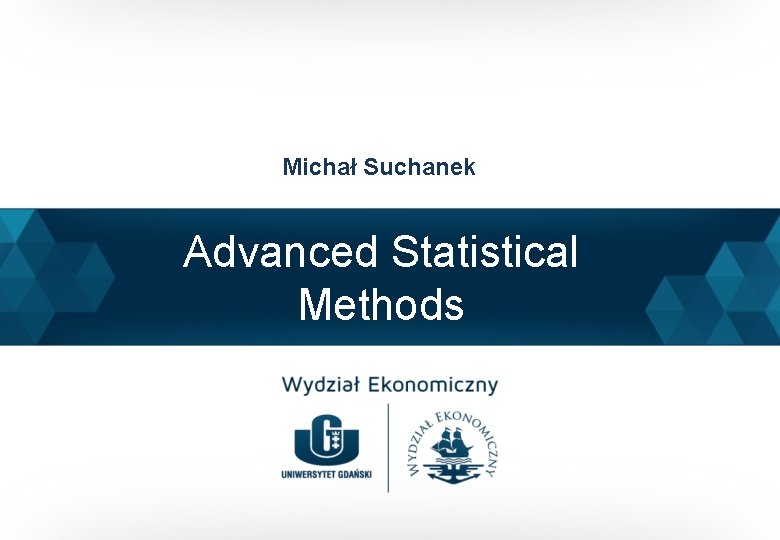 Michał Suchanek Advanced Statistical Methods 