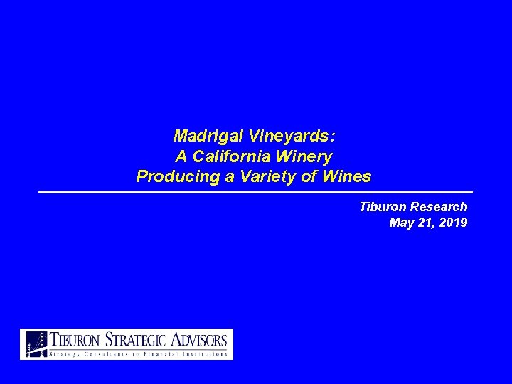 Madrigal Vineyards: A California Winery Producing a Variety of Wines Tiburon Research May 21,