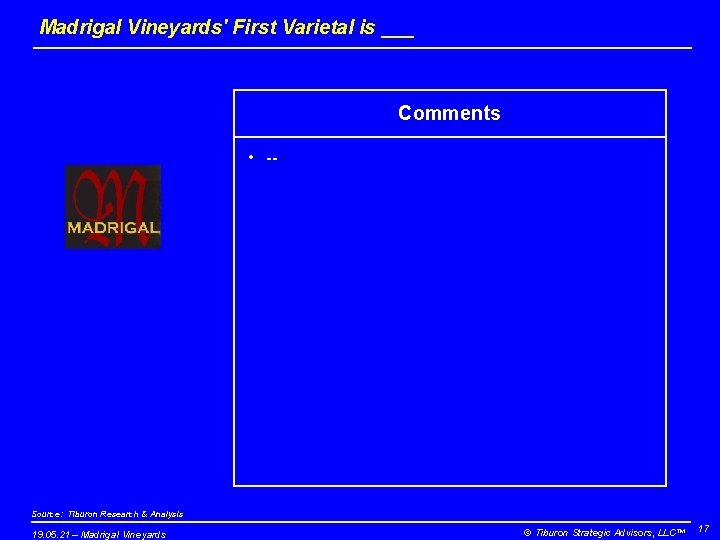 Madrigal Vineyards' First Varietal is ___ Comments • -- Source: Tiburon Research & Analysis