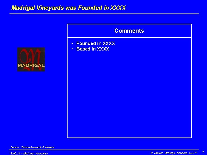 Madrigal Vineyards was Founded in XXXX Comments • Founded in XXXX • Based in