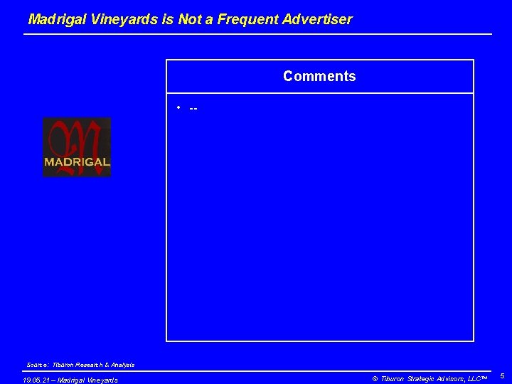 Madrigal Vineyards is Not a Frequent Advertiser Comments • -- Source: Tiburon Research &