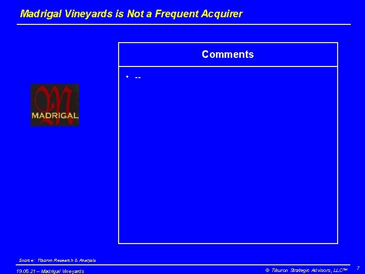 Madrigal Vineyards is Not a Frequent Acquirer Comments • -- Source: Tiburon Research &