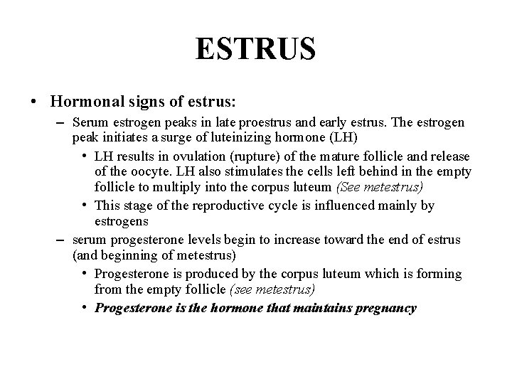 ESTRUS • Hormonal signs of estrus: – Serum estrogen peaks in late proestrus and ESTRUS • Hormonal signs of estrus: – Serum estrogen peaks in late proestrus and