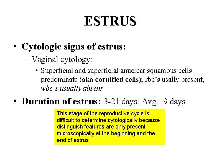 ESTRUS • Cytologic signs of estrus: – Vaginal cytology: • Superficial and superficial anuclear ESTRUS • Cytologic signs of estrus: – Vaginal cytology: • Superficial and superficial anuclear