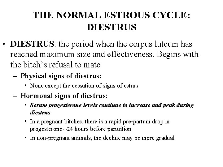 THE NORMAL ESTROUS CYCLE: DIESTRUS • DIESTRUS: the period when the corpus luteum has THE NORMAL ESTROUS CYCLE: DIESTRUS • DIESTRUS: the period when the corpus luteum has