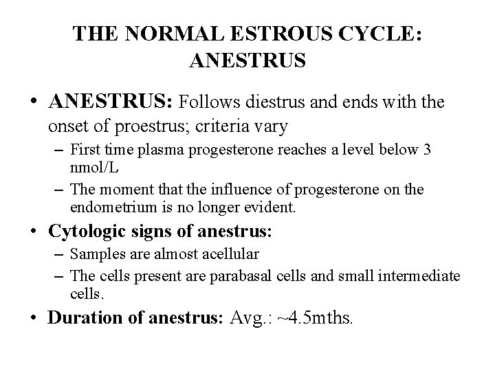 THE NORMAL ESTROUS CYCLE: ANESTRUS • ANESTRUS: Follows diestrus and ends with the onset THE NORMAL ESTROUS CYCLE: ANESTRUS • ANESTRUS: Follows diestrus and ends with the onset