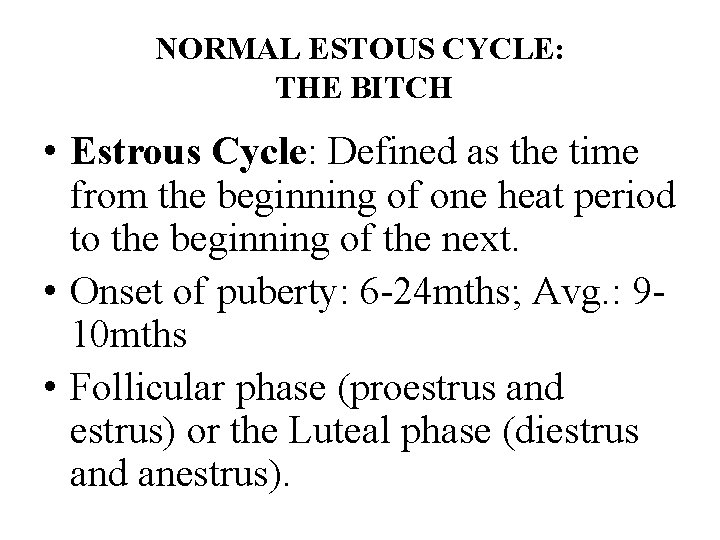 NORMAL ESTOUS CYCLE: THE BITCH • Estrous Cycle: Defined as the time from the NORMAL ESTOUS CYCLE: THE BITCH • Estrous Cycle: Defined as the time from the