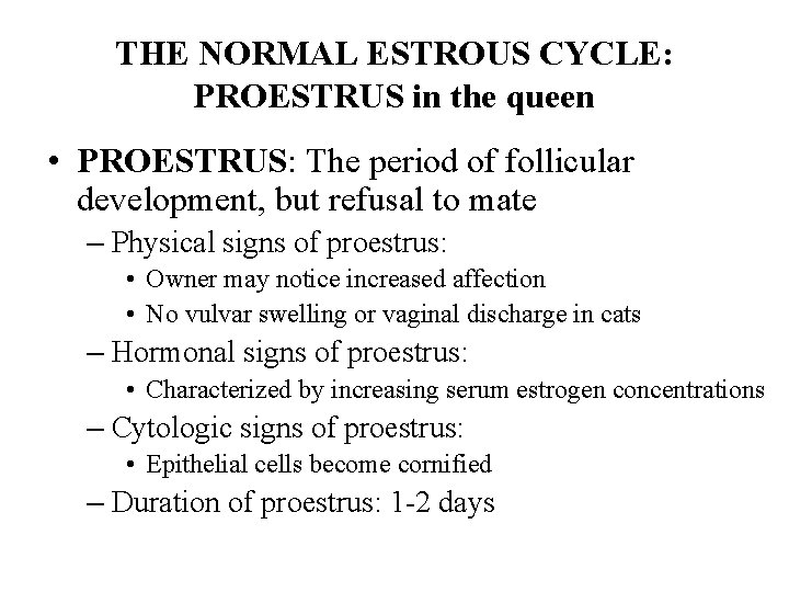 THE NORMAL ESTROUS CYCLE: PROESTRUS in the queen • PROESTRUS: The period of follicular THE NORMAL ESTROUS CYCLE: PROESTRUS in the queen • PROESTRUS: The period of follicular