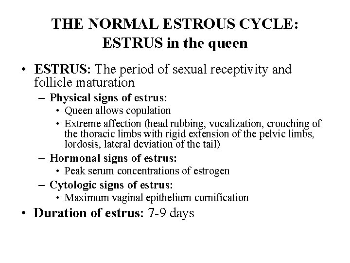THE NORMAL ESTROUS CYCLE: ESTRUS in the queen • ESTRUS: The period of sexual THE NORMAL ESTROUS CYCLE: ESTRUS in the queen • ESTRUS: The period of sexual